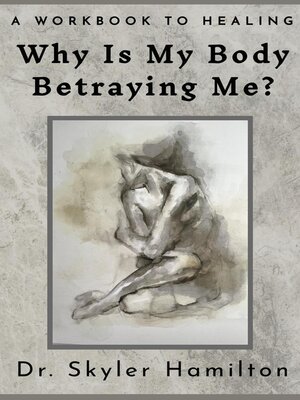 cover image of Why Is My Body Betraying Me?
